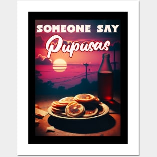 Did Someone Say Pupusas Let's Celebrate National Pupusas Day Posters and Art